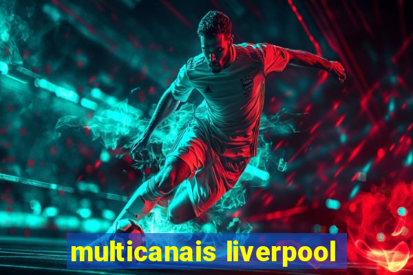 multicanais liverpool